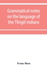 Grammatical notes on the language of the Tlingit Indians - Book