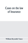 Cases on the law of insurance : selected from decisions of English and American courts - Book