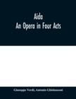 Aida : An Opera in Four Acts - Book