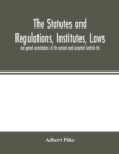 The statutes and regulations, institutes, laws and grand constitutions of the ancient and accepted Scottish rite - Book