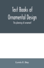 Text Books of Ornamental Design; The planning of ornament - Book