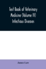 Text book of veterinary medicine (Volume IV) Infectious Diseases - Book