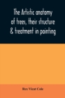 The artistic anatomy of trees, their structure & treatment in painting - Book