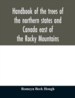 Handbook of the trees of the northern states and Canada east of the Rocky Mountains - Book
