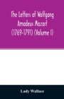 The letters of Wolfgang Amadeus Mozart (1769-1791) (Volume I) - Book