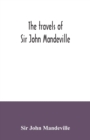 The travels of Sir John Mandeville : the version of the Cotton manuscript in modern spelling: with three narratives, in illustration of it, from Hakluyt's "Navigations, voyages & discoveries" - Book