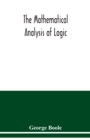 The mathematical analysis of logic : being an essay towards a calculus of deductive reasoning - Book