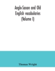 Anglo-Saxon and Old English vocabularies (Volume I) - Book