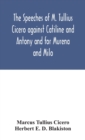 The speeches of M. Tullius Cicero against Catiline and Antony and for Murena and Milo - Book