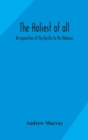 The holiest of all : an exposition of the Epistle to the Hebrews - Book