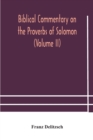 Biblical commentary on the Proverbs of Solomon (Volume II) - Book