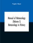 Manual Of Meteorology (Volume I) Meteorology In History - Book
