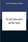 The Latin Hymn-Writers And Their Hymns - Book