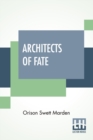 Architects Of Fate : Or, Steps To Success And Power A Book Designed To Inspire Youth To Character Building, Self-Culture And Noble Achievement - Book