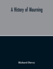 A History Of Mourning - Book