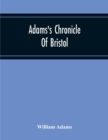 Adams'S Chronicle Of Bristol - Book