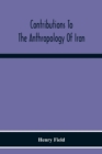 Contributions To The Anthropology Of Iran - Book