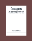 Chronograms : 5000 And More In Number, Excerpted Out Of Various Authors And Collected At Many Places - Book