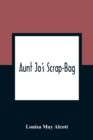 Aunt Jo'S Scrap-Bag - Book