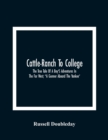 Cattle-Ranch To College : The True Tale Of A Boy'S Adventures In The Far West; "A Gunner Aboard The Yankee" - Book