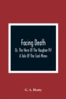 Facing Death; Or, The Hero Of The Vaughan Pit; A Tale Of The Coal Mines - Book
