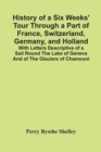 History Of A Six Weeks' Tour Through A Part Of France, Switzerland, Germany, And Holland; With Letters Descriptive Of A Sail Round The Lake Of Geneva And Of The Glaciers Of Chamouni - Book