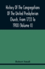 History Of The Congregations Of The United Presbyterian Church, From 1733 To 1900 (Volume Ii) - Book