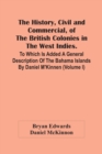 The History, Civil And Commercial, Of The British Colonies In The West Indies. To Which Is Added A General Description Of The Bahama Islands By Daniel M'Kinnen (Volume I) - Book
