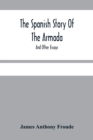 The Spanish Story Of The Armada : And Other Essays - Book