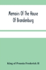 Memoirs Of The House Of Brandenburg : From The Earliest Accounts, To The Death Of Frederic I. King Of Prussia: To Which Are Added Four Dissertations, I. On Superstition And Religion. Ii. On Manners, C - Book