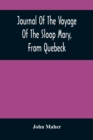 Journal Of The Voyage Of The Sloop Mary, From Quebeck : Together With An Account Of Her Wreck Off Montauk Point, L.I., Anno 1701 - Book