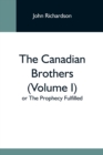 The Canadian Brothers (Volume I) Or The Prophecy Fulfilled - Book