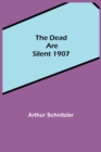 The Dead Are Silent 1907 - Book