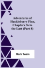 Adventures Of Huckleberry Finn, Chapters 36 To The Last (Part 8) - Book