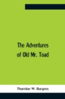 The Adventures Of Old Mr. Toad - Book