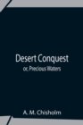 Desert Conquest Or, Precious Waters - Book