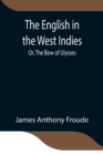 The English in the West Indies; Or, The Bow of Ulysses - Book