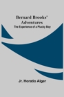 Bernard Brooks' Adventures : The Experience Of A Plucky Boy - Book