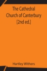The Cathedral Church of Canterbury [2nd ed.] - Book
