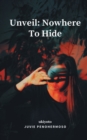 Unveil : Nowhere To Hide - Book