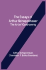The Essays of Arthur Schopenhauer; the Art of Controversy - Book