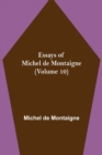 Essays of Michel de Montaigne (Volume 10) - Book
