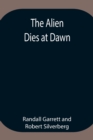 The Alien Dies at Dawn - Book