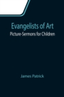 Evangelists of Art : Picture-Sermons for Children - Book