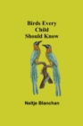 Birds Every Child Should Know - Book