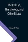 The Evil Eye, Thanatology, and Other Essays - Book
