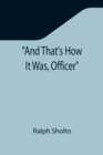 And That's How It Was, Officer - Book