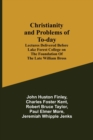 Christianity and Problems of To-day : Lectures Delivered Before Lake Forest College on the Foundation of the Late William Bross - Book
