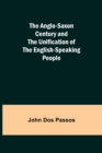 The Anglo-Saxon Century and the Unification of the English-Speaking People - Book