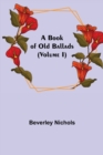 A Book of Old Ballads (Volume I) - Book